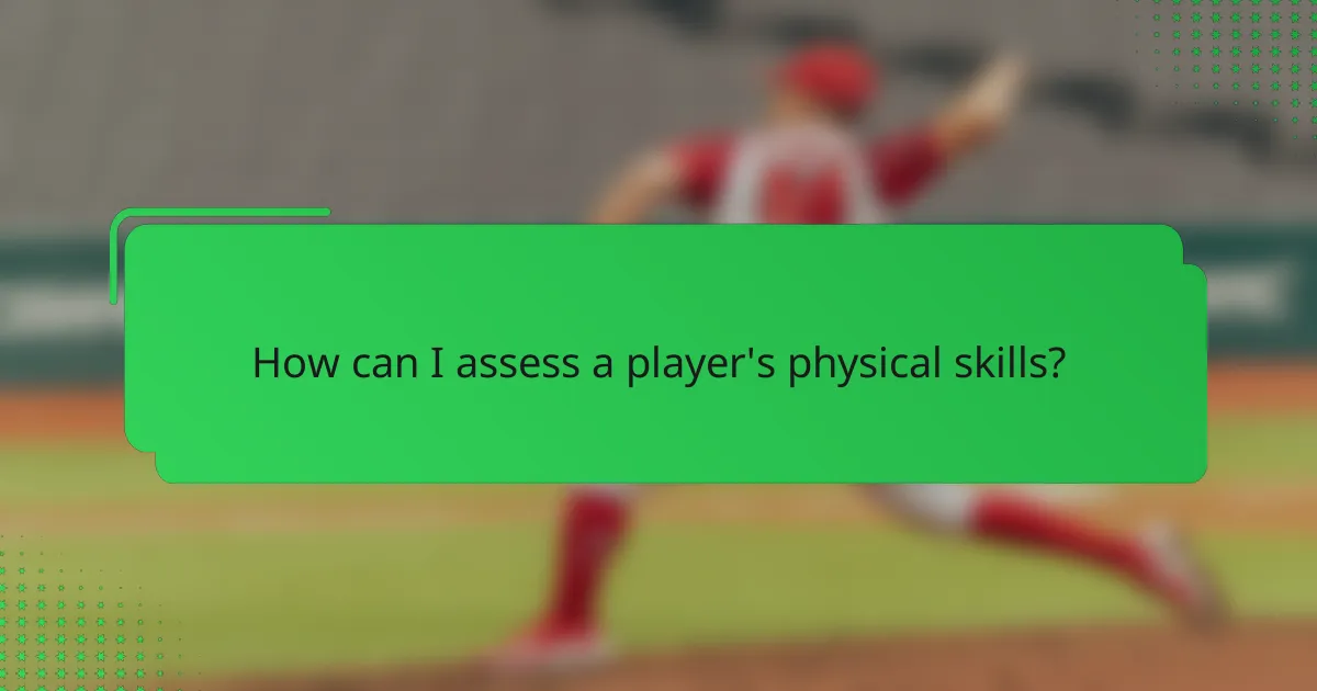 How can I assess a player's physical skills?