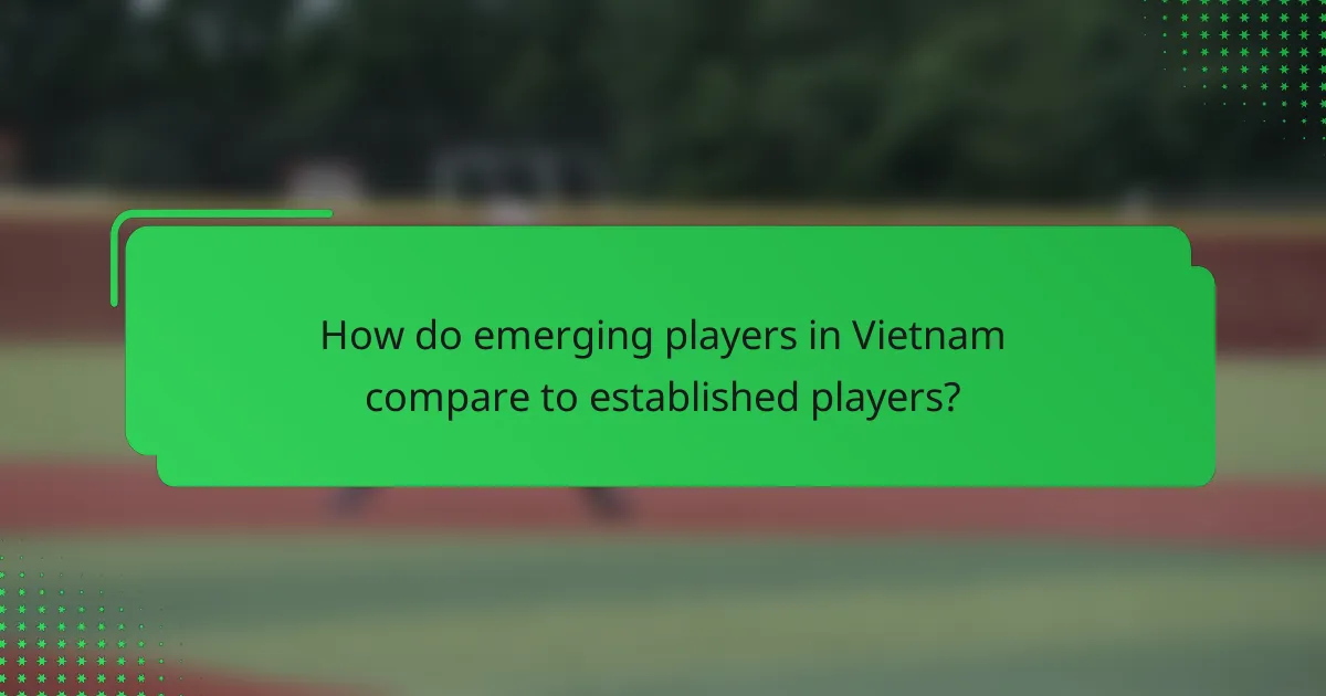 How do emerging players in Vietnam compare to established players?