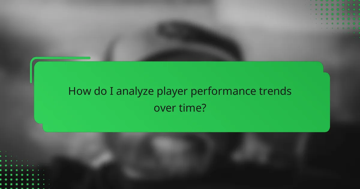 How do I analyze player performance trends over time?