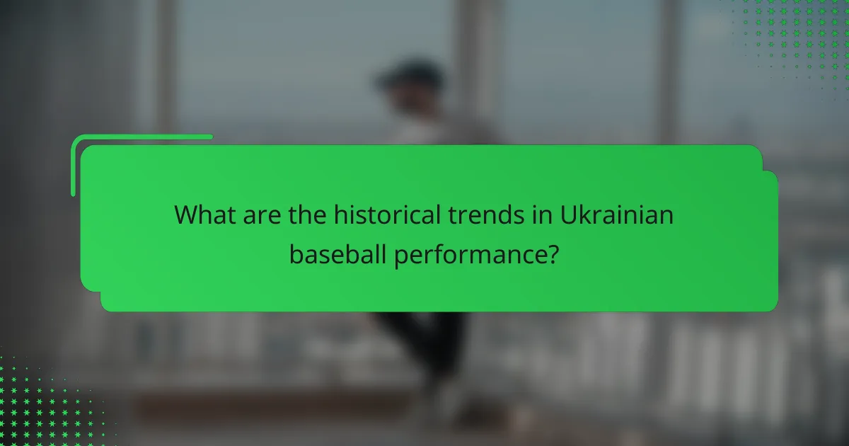 What are the historical trends in Ukrainian baseball performance?