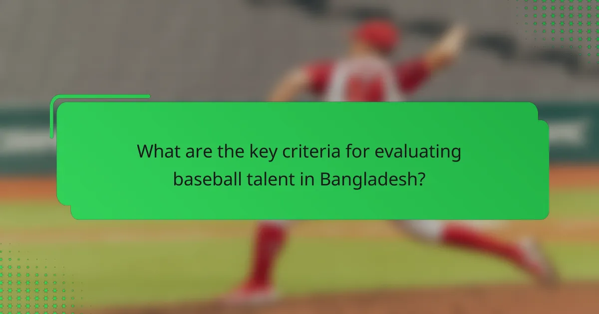 What are the key criteria for evaluating baseball talent in Bangladesh?