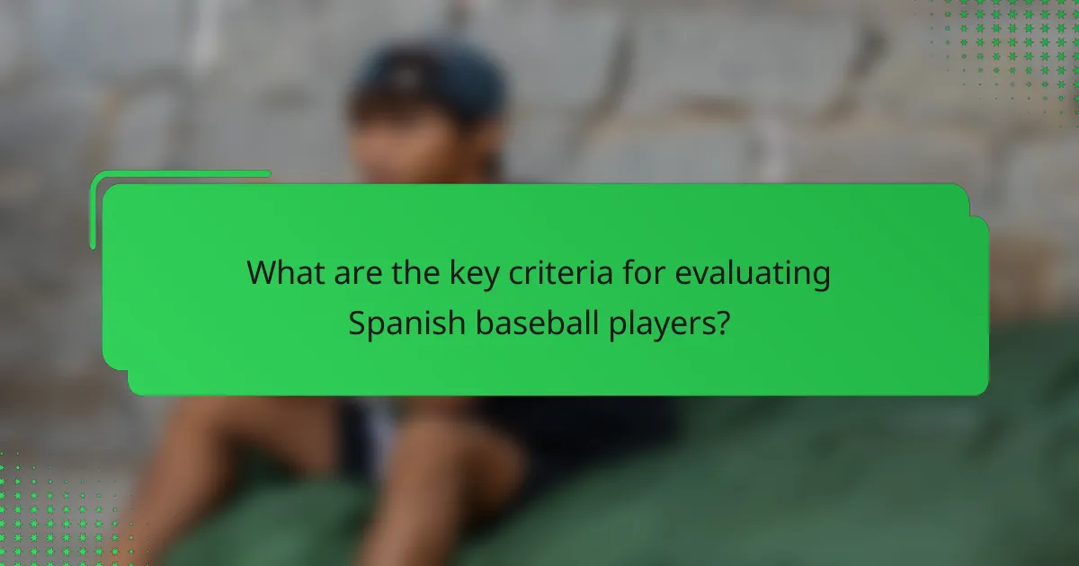What are the key criteria for evaluating Spanish baseball players?