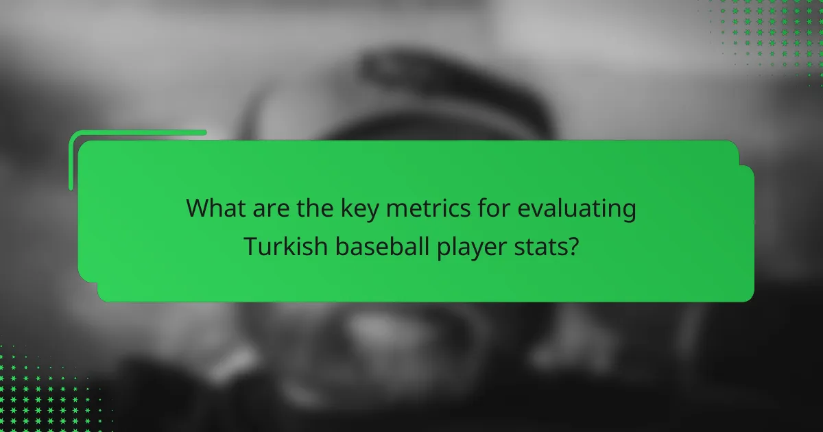 What are the key metrics for evaluating Turkish baseball player stats?