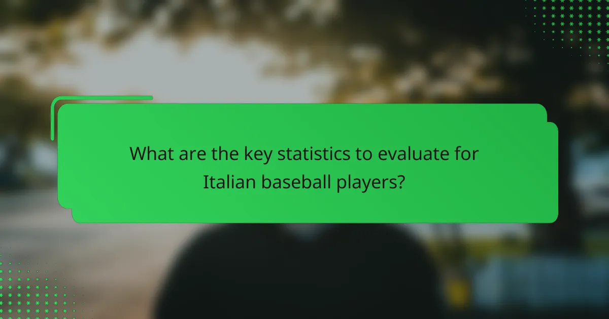 What are the key statistics to evaluate for Italian baseball players?