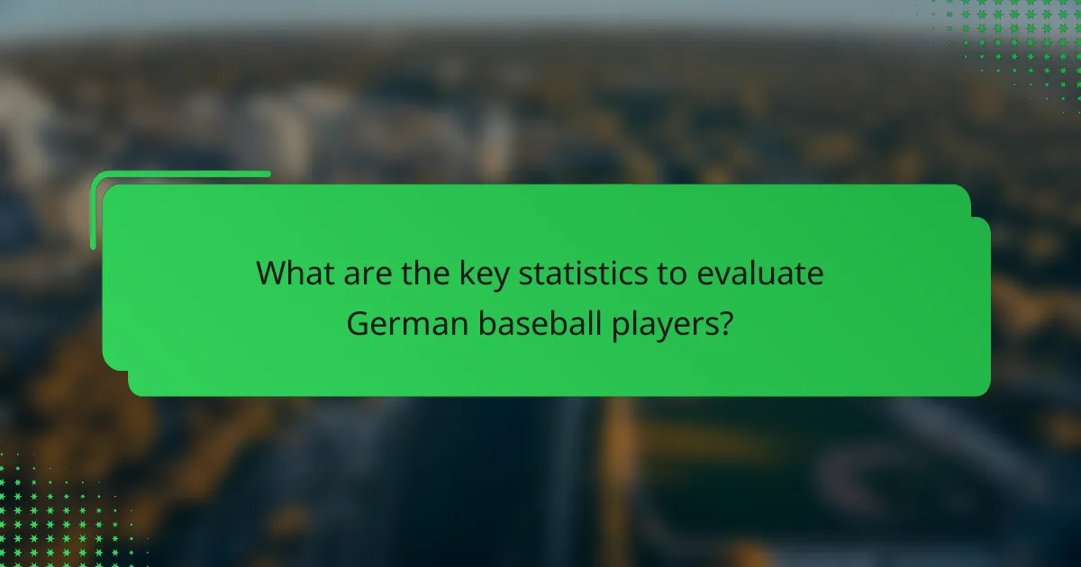What are the key statistics to evaluate German baseball players?