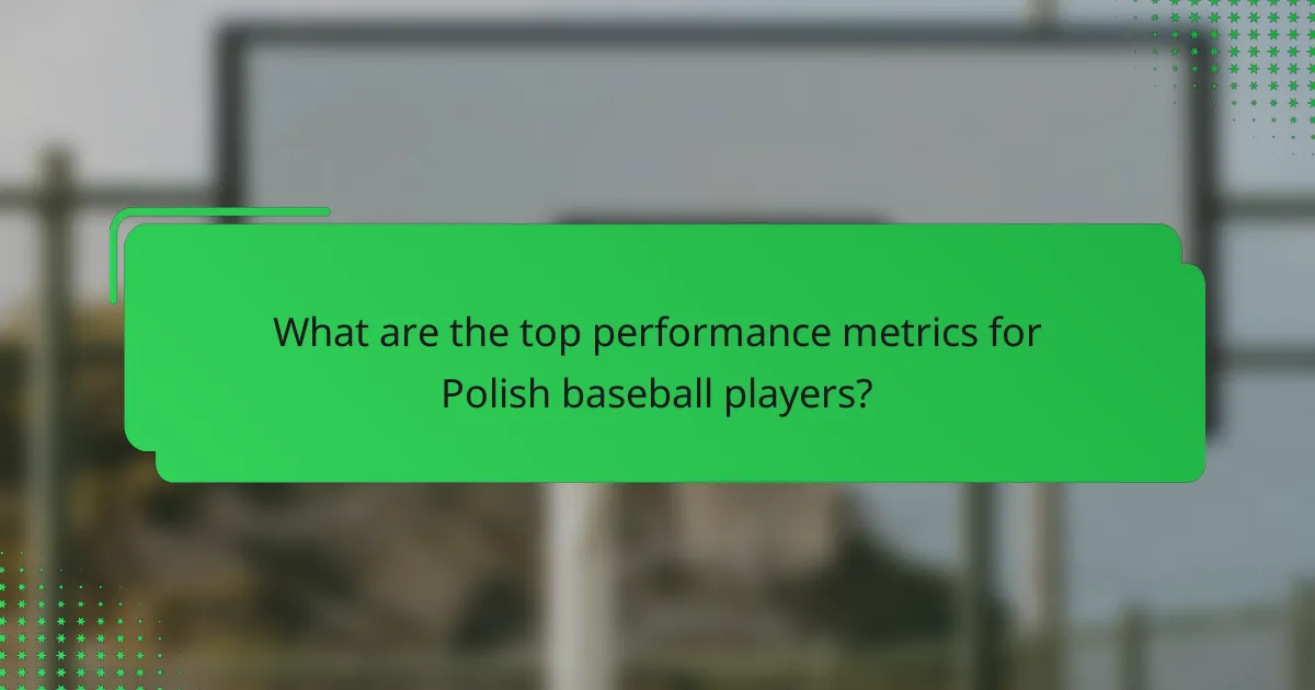 What are the top performance metrics for Polish baseball players?