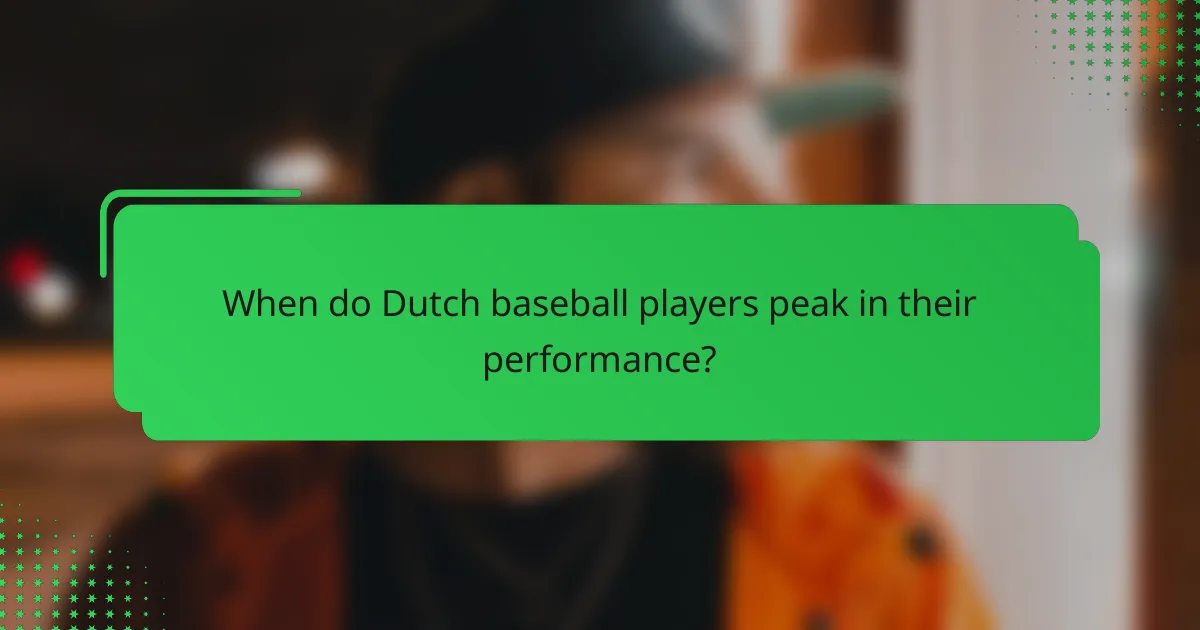 When do Dutch baseball players peak in their performance?