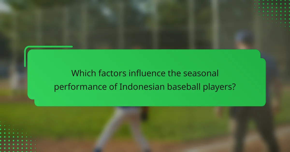 Which factors influence the seasonal performance of Indonesian baseball players?