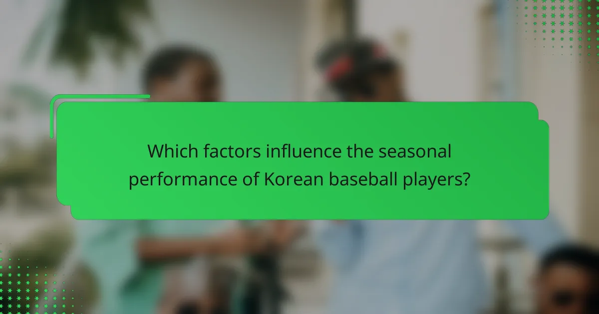 Which factors influence the seasonal performance of Korean baseball players?
