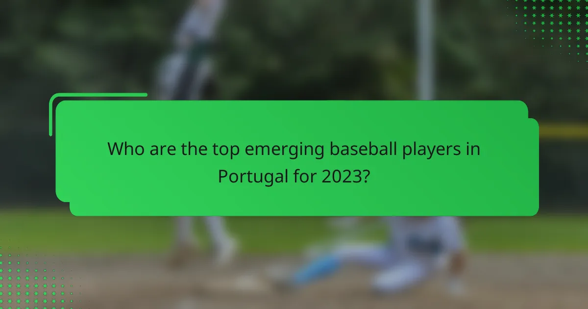 Who are the top emerging baseball players in Portugal for 2023?