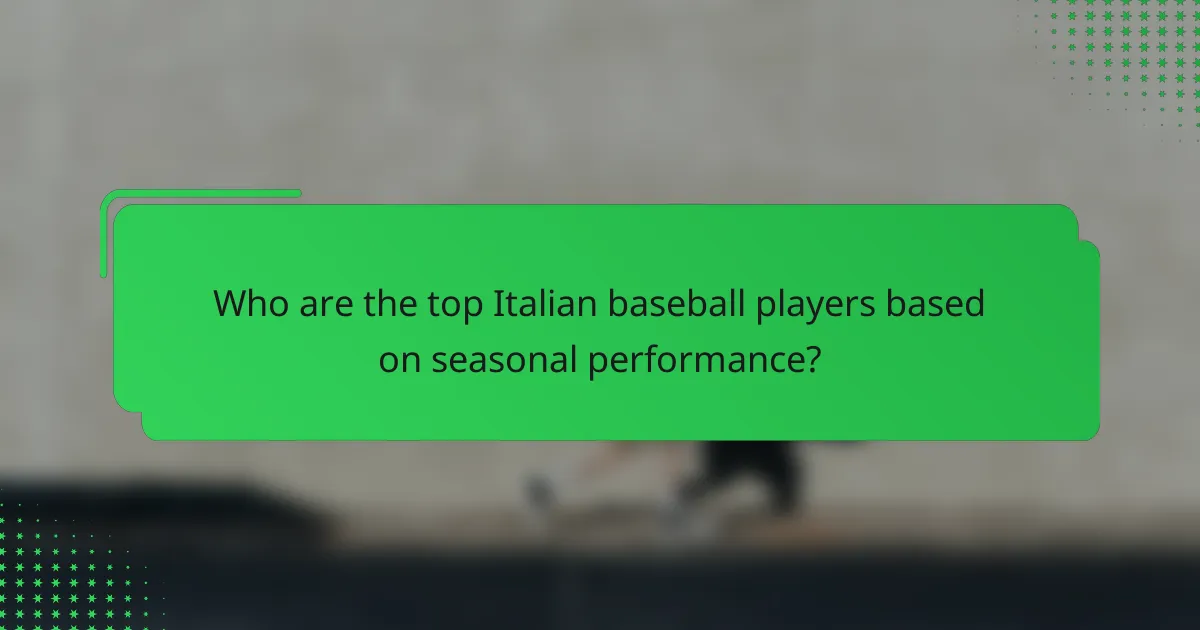 Who are the top Italian baseball players based on seasonal performance?